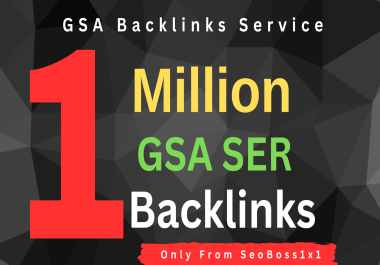 I will provide 1 Million GSA Ser High Authority BackLinks to increase your website ranking