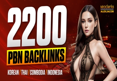 Super powerfull 2200 PBN Top class 2024 updates Korean-Thai-Combodia-indonesia dofollow backlinks