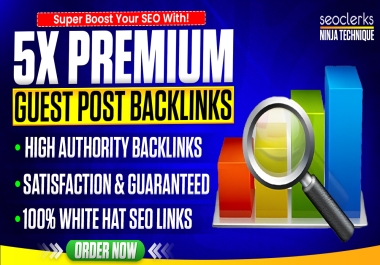 Super Boost Your SEO With 5x Guest Post Backlinks on 100k Real Traffic Blogs DA/DR50+ Improve Site
