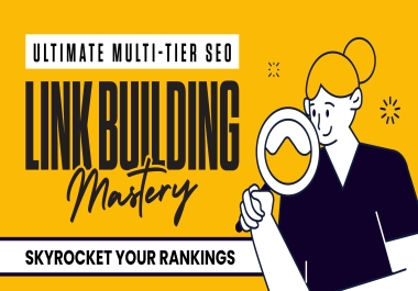 Ultimate Multi-Tier SEO Link Building Mastery - Skyrocket Your Rankings