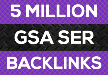5 Millions GSA HQ Strong Do-follow Backlinks Juice Blast for Ranking -Very Cheap Price Only