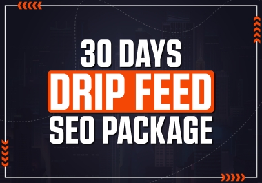 30 Days Complete Drip Feed Seo Package