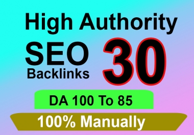 i will build manually 30 backlinks DA80+ High Authority Backlinks