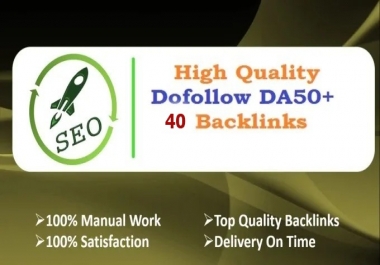 I Will Create 40 Dofollow DA 50 Plus Top Quality Backlinks