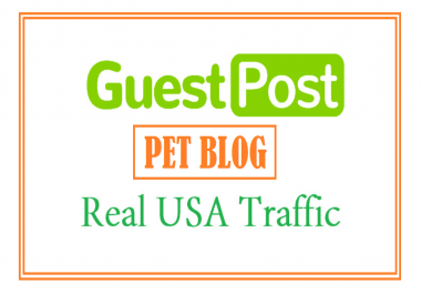 Write and publish pet guest post on my pet blog,  USA traffic