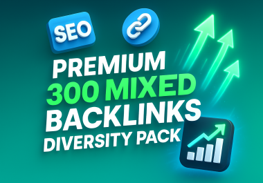 Premium 300 Mixed Backlinks Diversity Pack - Safe Authority Boost & Ranking Growth