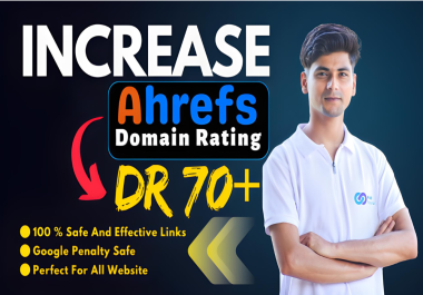 Increase Ahrefs DR 70+ Using SEO Backlinks Safe and Guaranteed