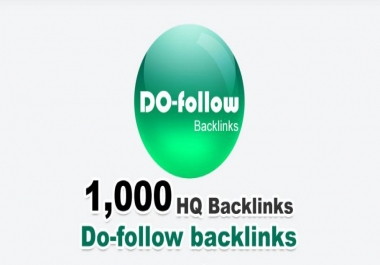 Do-Follow 1000 High Quality Backlinks