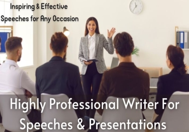 I will write inspirational speeches and factual presentation for you