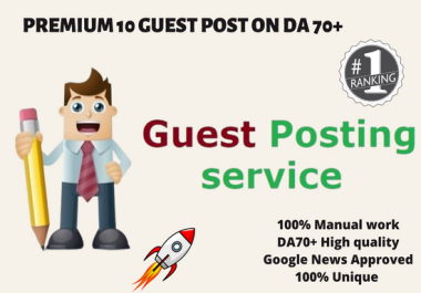 10 Guest Posts on DA70+ Google News 'Write-Publish'