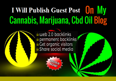 Publish Guest Post On CBD,  Cannabis Related Niche on my blog
