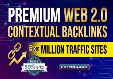 I Will Provide Premium Web 2.0 Contextual Backlinks From Million Traffic Sites