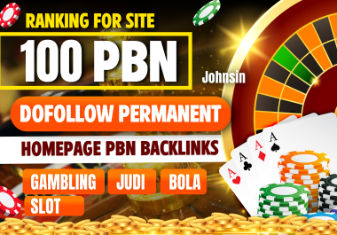 Ranking For Site 100 PBN DR50+ Dofollow Permanent Homepage PBN Backlinks Gambling Judi Bola Slot