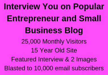 Interview on my popular entrepreneur blog,  links + EMAIL BLAST to 10k