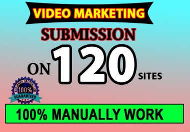 manually video marketing by video submission on 120 video sharing sites