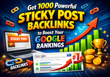 Get 1000 Powerful Sticky Post Backlinks to Boost Your Google Rankings