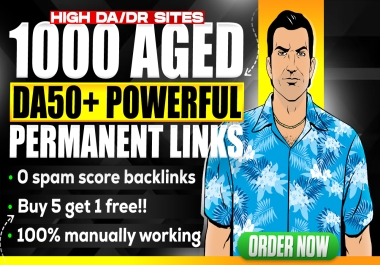 Get 1000 Aged Backlinks DA50+ Powerful Permanent Links ss 0 only get you 3 order 2 order free