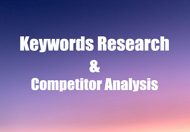 I will do Keywords Research & Competitor Analysis