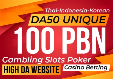Thai-Indonesia-Korean-DA50 Unique 100 PBN Gambling Slots Poker Casino Betting High DA Website