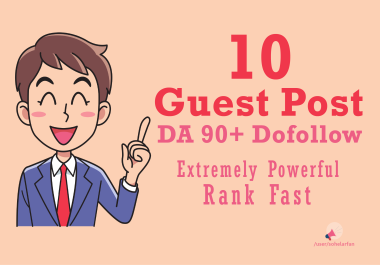 Extremely Powerful DA 90+ Dofollow Guest Post From Top 10 Websites