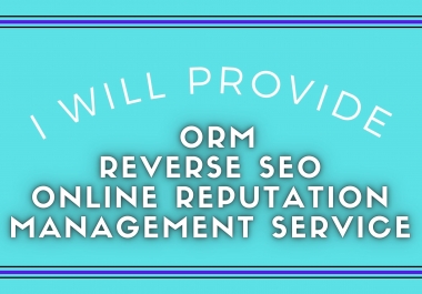 I will orm,  reverse seo,  online reputation management service