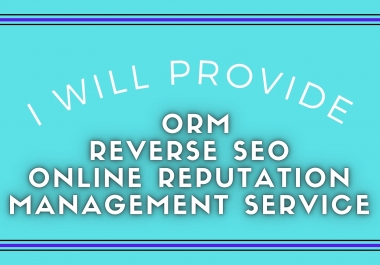 I will do orm,  reverse seo,  online reputation service