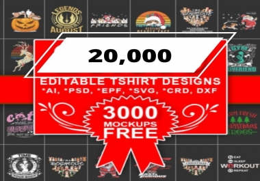 more than 20000+ EDITABLE T-SHIRT DESIGNS +3000 mockups - and more