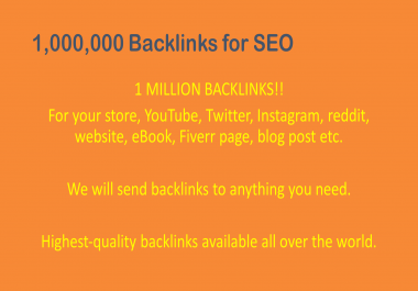 1 Million Backlinks for Website,  YouTube etc.