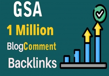 1 Million GSA Blog Comments High Quality Backlinks For Google Ranking