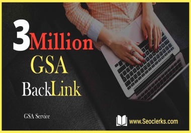3 Million SEO GSA SER High Quality Backlinks for Google Ranking