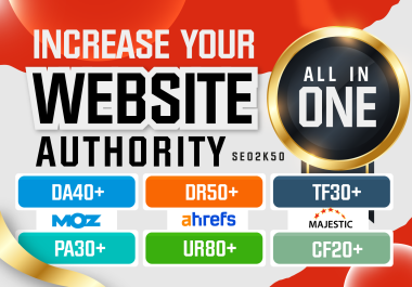 Increase DR 50+ UR 80+ DA 40+ PA 30+ TF 30+ CF 20+ with - ALL IN ONE PACKAGE for your websites