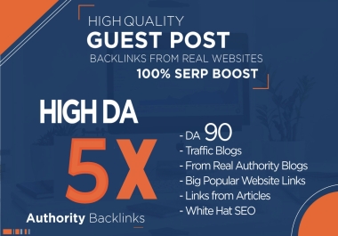 Publish 5 Guest Posts on high traffic sites Do follow High Authority DA 90 Domains