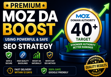Premium Boost to make your website DA 40 With Powerful SEO Strategy to Increase DA RANK