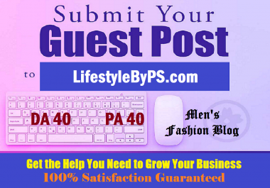 Write & Publish Guest Post on LifestyleByPS. com - DA 40,  DR 40