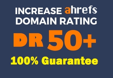 Increase Ahrefs Domain Rating DR 50+