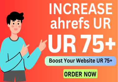 Increase Ahrefs URL Rating UR 0 to 70+ with 100 Guaranteed Result