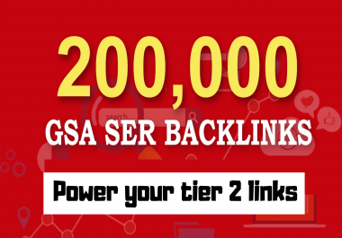 200,000 GSA Ser Authority Backlinks,  Power Your Tier 2 Links