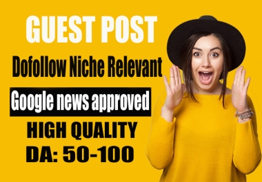 I will Write And Publish 40 Guest Post On da50+ google news approved websites