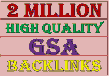 2 Millions GSA Backlinks for whitehat seo to rank your page, website, videos