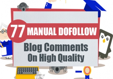 I will build 77 manual dofollow blog comment high quality