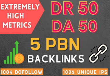 5 Extremely High Metrics 50 DR and 50 DA PBN Backlinks