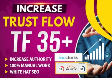 I will increase trust flow tf 35 plus of your website