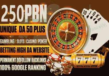 Boost Your Ranking DA 50+ Unique 250 PBN Casino,  Poker,  Gambling,  Slot