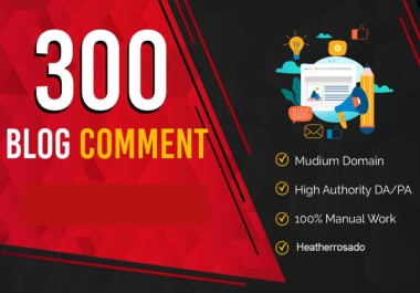 I will create x300 manual dofollow high quality blog comments