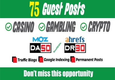 75 Guest Posting For CASINO,  GAMBLING,  CRYPTO -DA50,  DR30 Traffic Blogs