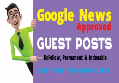 35 Guest Posts on Google News Approved Blogs - DA50,  DR40 - DoFollow Links