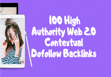 I Will do 100 Authority Web 2.0 Contextual Dofollow Backlinks