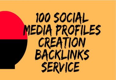 I will do 100 social media profiles creation backlinks service