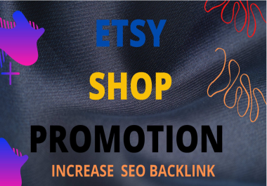 I will provide etsy store promotion by SEO backlinks