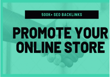 I will make 500k SEO backlinks for online store promotion,  e commerce markrting